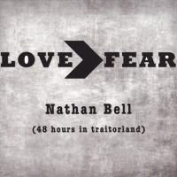 Nathan Bell Love>Fear