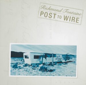 richmond fontaine post to wire 20th anniversary edition