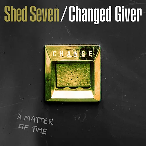 shed seven changed giver